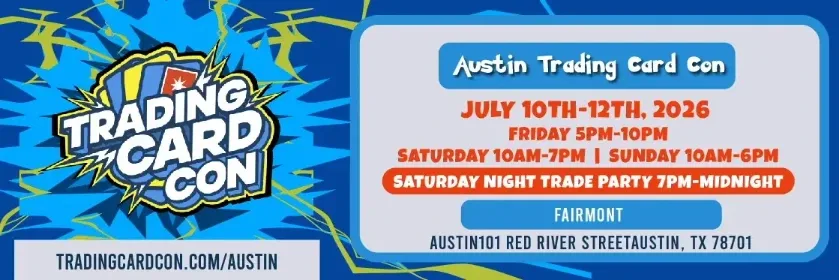 Austin Trading Card Fest - Friday July 10, Saturday July 11, Sunday July 12, 2026