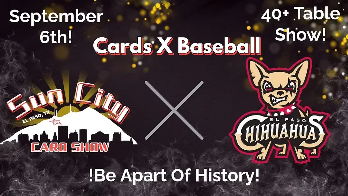 El Paso Chihuahuas X Sun City Card Show Collab - Sunday, September 6, 2026