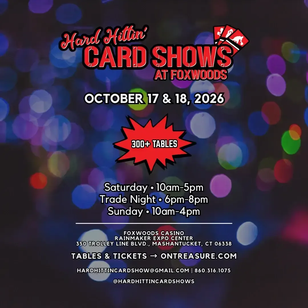 Hard Hittin' Card Show at Foxwoods - Saturday, October 17 and Sunday, October 18, 2026