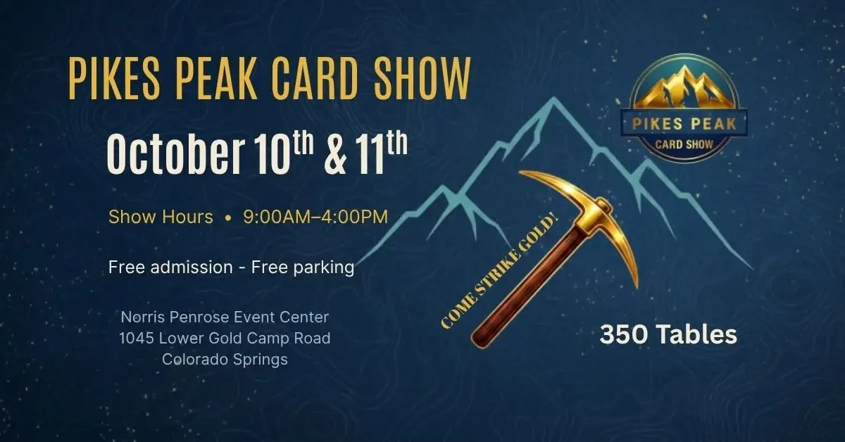 Pikes Peak Card Show - Saturday, October 10 and Sunday, October 11, 2026