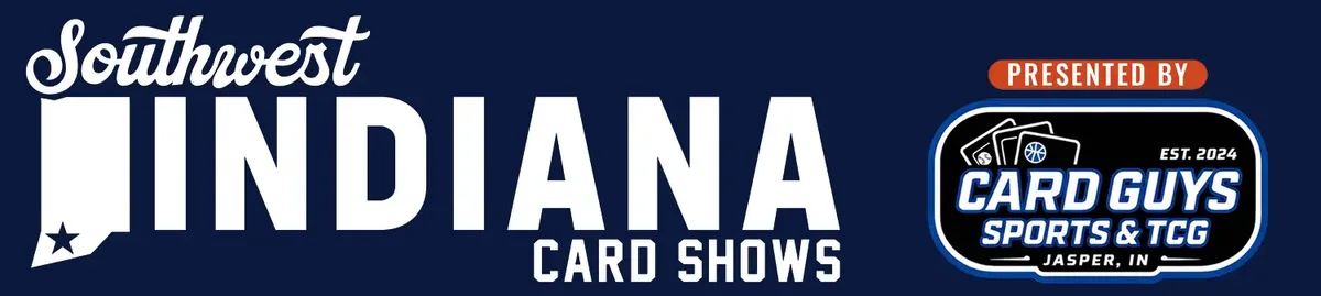 Southwest Indiana Card Show - Friday, September 4 & Saturday, September 5, 2026
